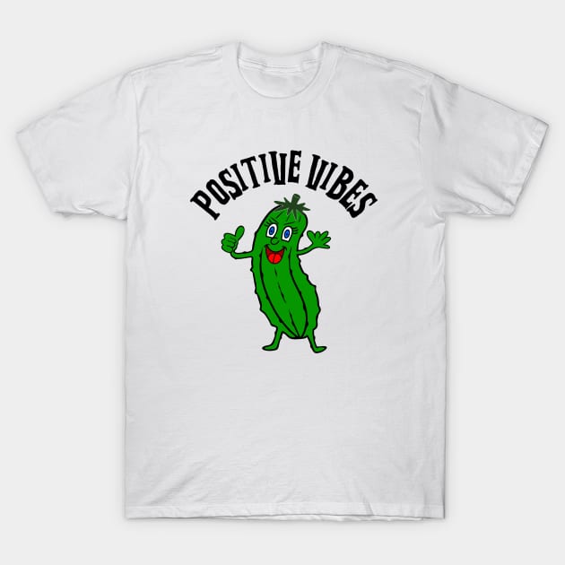 POSITIVE Vibes Dill Pickle T-Shirt by SartorisArt1